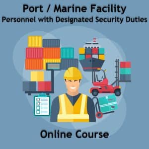 ISPS - Port/Marine Facility Personnel with Designated Security Duties(DSD) - Online Course