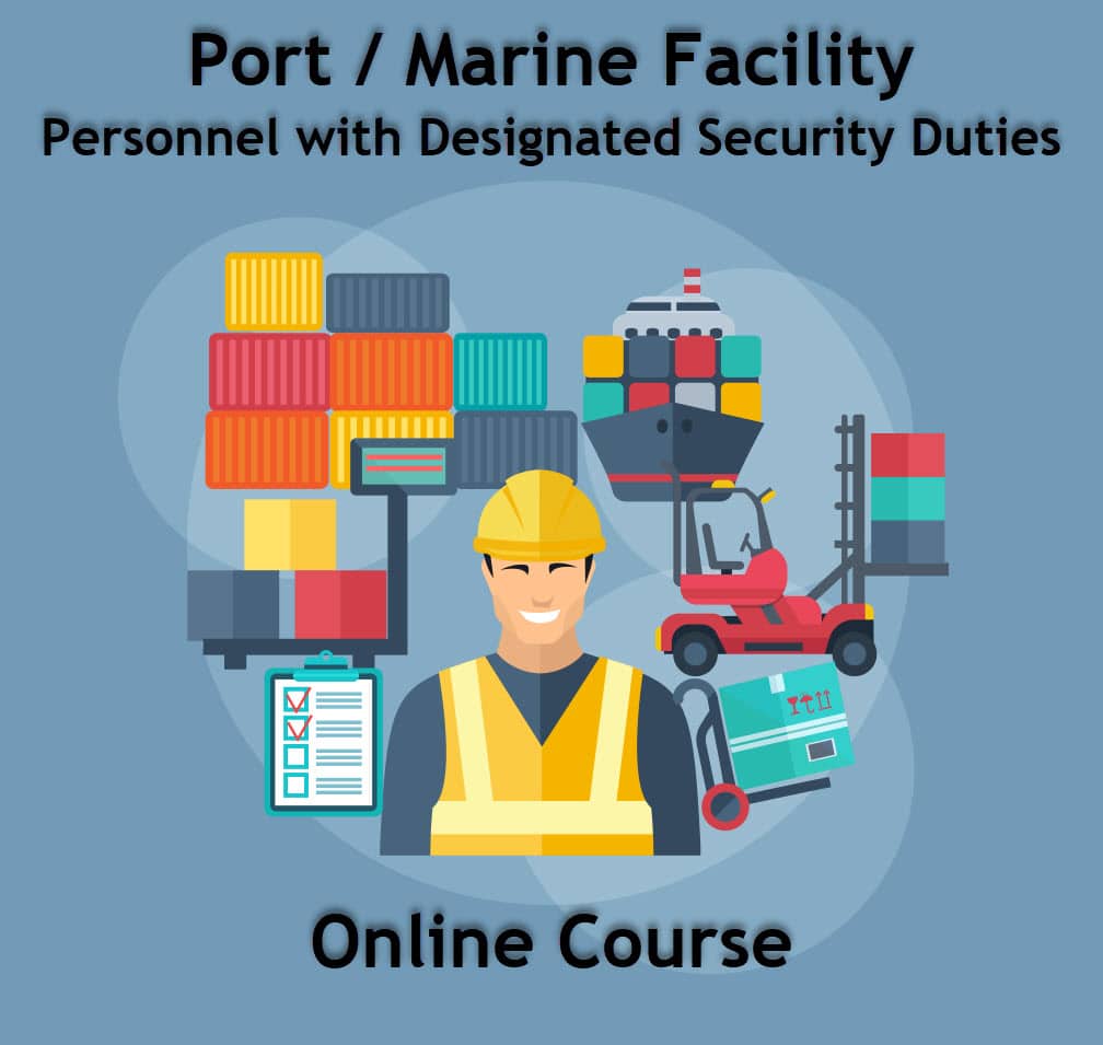 Port/Marine Facility Personnel with Designated Security Duties(DSD) – Online Course